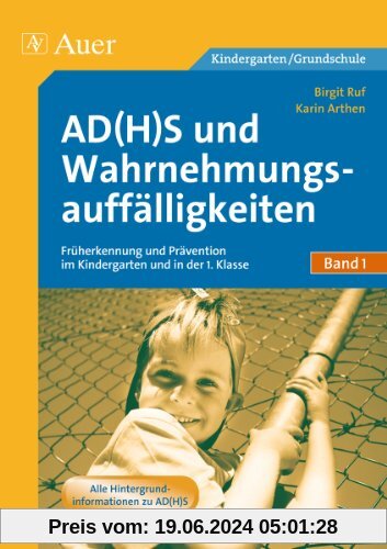 ADHS und Wahrnehmungsauffälligkeiten: Früherkennung und Prävention im Kindergarten und in der 1. Klasse
